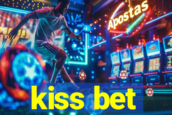 kiss bet